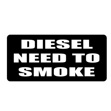 PEGATINA 15x7CM "DIESEL NEED TO SMOKE"