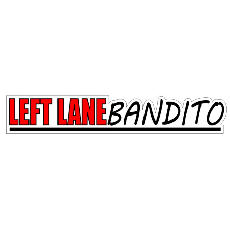 "LEFT LANE BANDITO" Naklejka 15cm